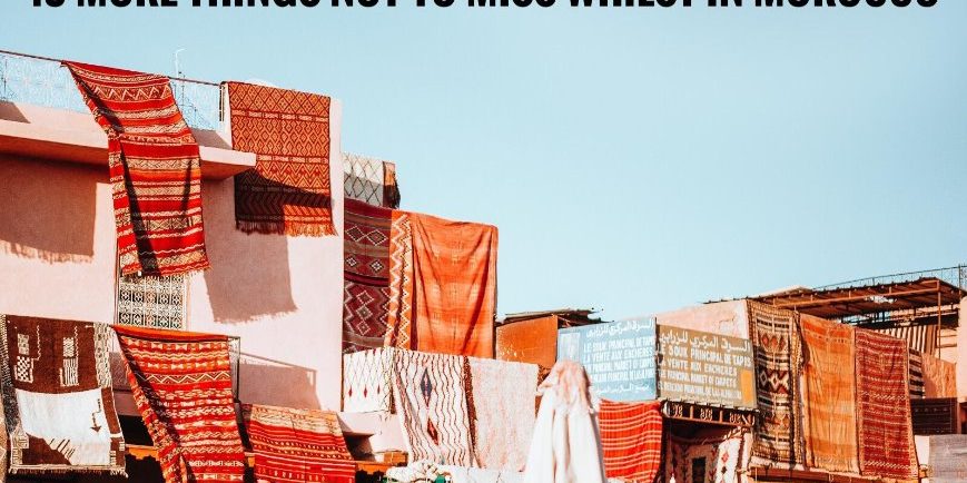 INCREDIBLE MINI-TRIPS TO TAKE WHILST IN MOROCCO