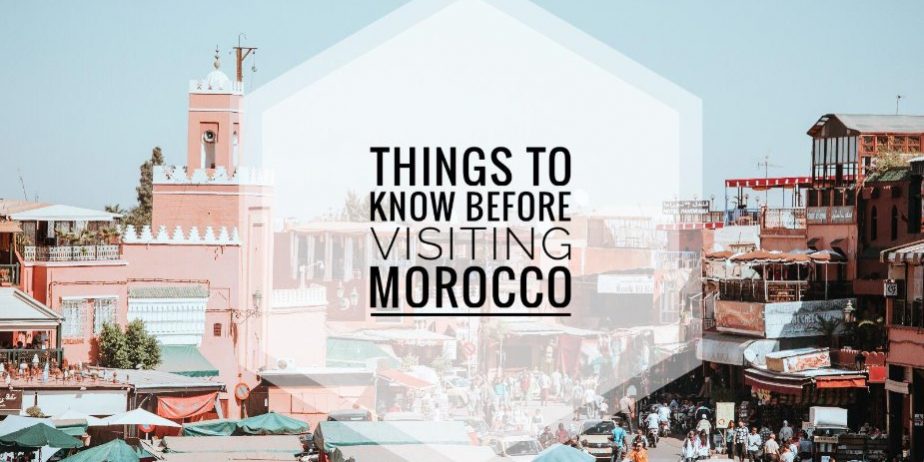 THINGS YOU NEED TO KNOW BEFORE VISITING MOROCCO
