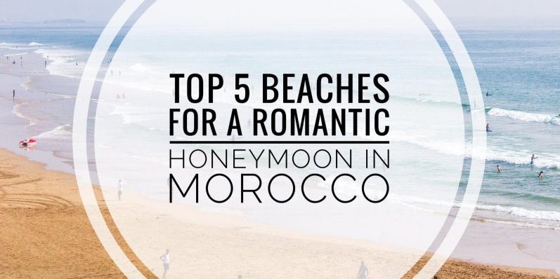 TOP 5 BEACHES FOR A ROMANTIC HONEYMOON IN MOROCCO