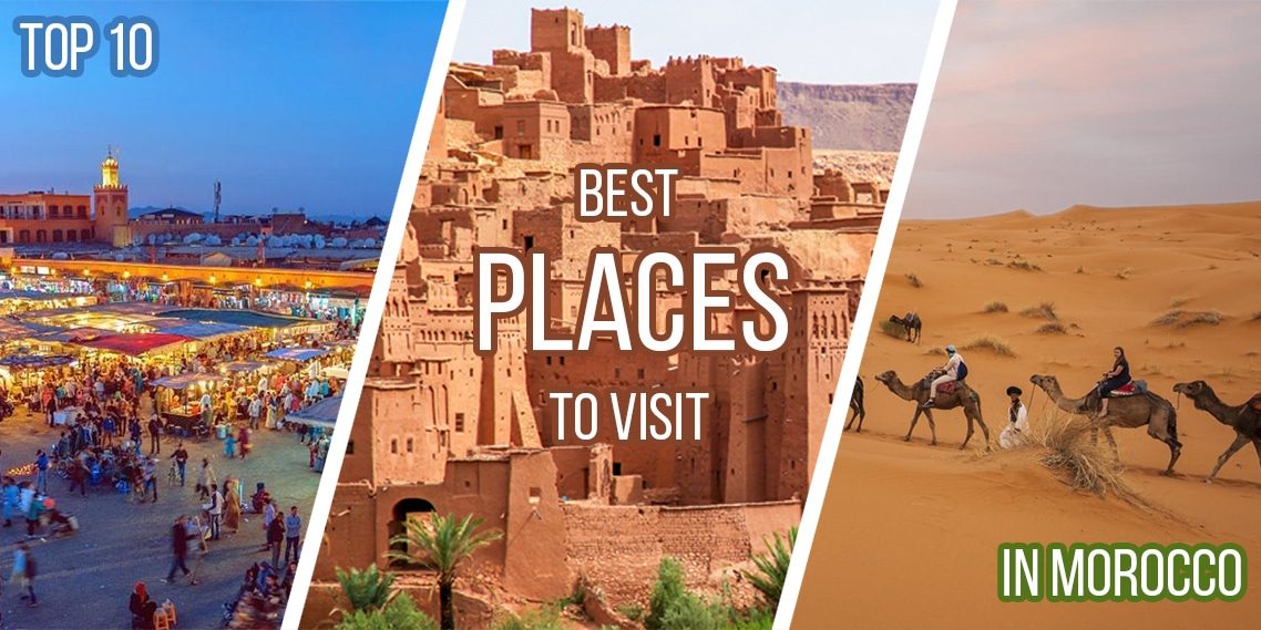 10 Most Popular Places to Visit In Morocco - Morocco